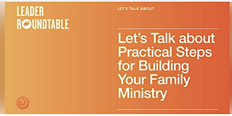 Primaire afbeelding van Let's Talk About Practical Steps To Build Your Family Ministry