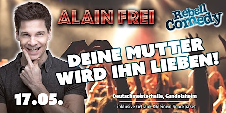 Hauptbild für Alain Frei - Mach dich Frei! LIVE in Gundelsheim