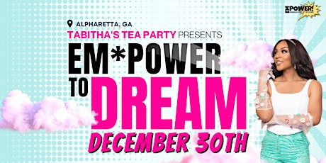EM-Power to Dream: ATL TEA Party primary image