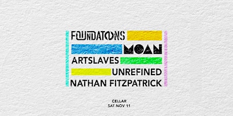 Imagem principal do evento Foundations X MOAN Presents: Artslaves @ Cellar