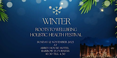 Primaire afbeelding van WINTER Roots to Wellbeing Holistic Health Festival