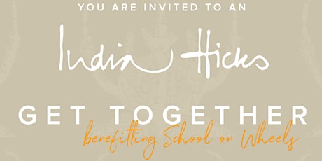 Hauptbild für Get together, Give together with India Hicks for School on Wheels