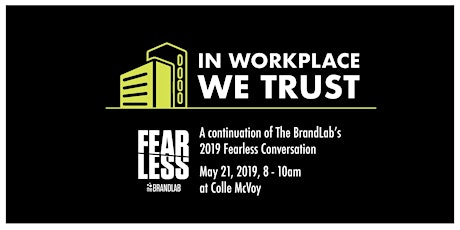 In Workplace We Trust: A continuation of The BrandLab's 2019 Fearless Conversation primary image