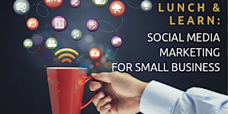 LUNCH & LEARN: SOCIAL MEDIA MARKETING FOR SMALL BUSINESS
