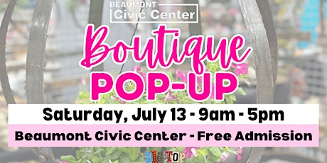 Boutique Pop Up |Beaumont Civic Center | Saturday, July 13, 2024