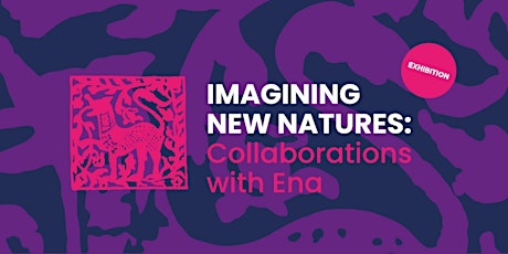 Imagen principal de Exhibition Tour – Imagining New Natures: Collaborations with Ena