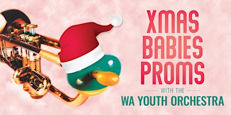 Primaire afbeelding van Xmas Babies Proms with the WA Youth Orchestra