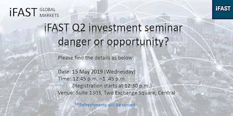  iFAST Q2 investment seminar - danger or opportunity? primary image