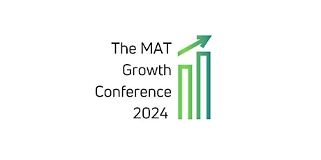 The MAT Growth Conference 2024 - Growing beyond your locality