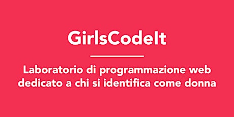 GirlsCodeIt: Laboratorio di programmazione web dedicato a chi si identifica come donna