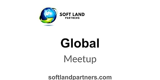 Image principale de Soft Land Partners: Global Meetup
