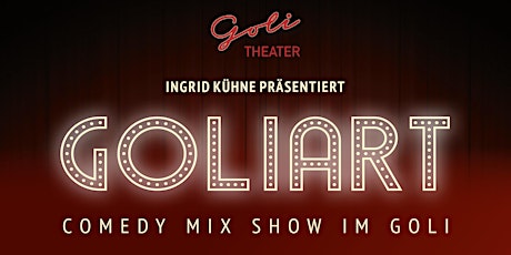 Hauptbild für GOLIART - Die Comedy Mix Show im Goli