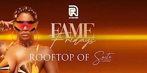 Primaire afbeelding van Fame Fridays on Rooftop of Suite Lounge