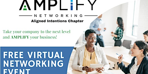 Amplify Networking- Chapter= Aligned Intentions Business Networking Event primary image