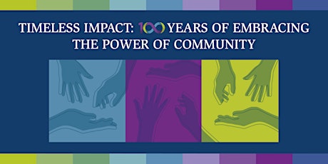 Timeless Impact: 100 Years of Embracing the Power of Community primary image