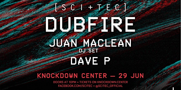 SCI+TEC: Dubfire, Juan Maclean, Dave P
