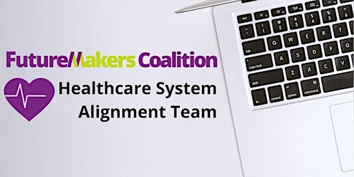 Imagen principal de FutureMakers Coalition | Healthcare Alignment Team