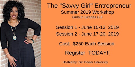 The "Savvy Girl" Entrepreneur Summer 2019 Workshop primary image