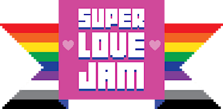 Super Love Jam: a Game Jam about Gender, Sexual Identity & Relationships