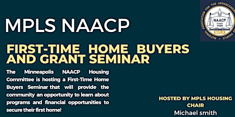 First Time Home Buyers and Grant Seminar Hosted by MPLS NAACP Housing Chair primary image