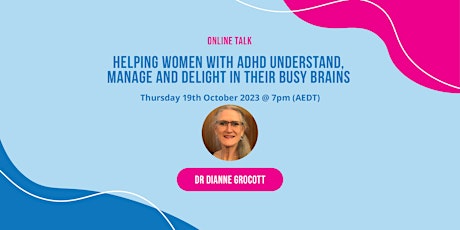 Helping Women with ADHD Delight in Their Busy Brains  w/ Dr Dianne Grocott primary image