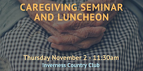 Care Giving Seminar and Lunch November 2, 2023 11:30 am - 1:00 pm primary image