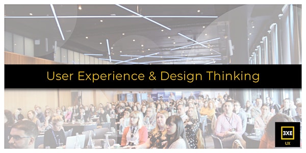 3XE UX - The User Experience & Design Thinking Conference