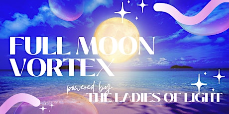 FULL MOON VORTEX powered by The Ladies Of Light primary image