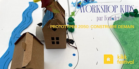 Imagem principal do evento WORKSHOP KIDS/TEENS : Prototyper 2050: Construire demain !