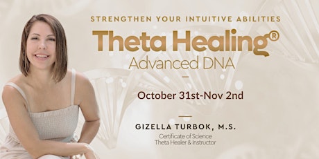 Theta Healing: Advanced DNA (October 31st- Nov 2nd) primary image