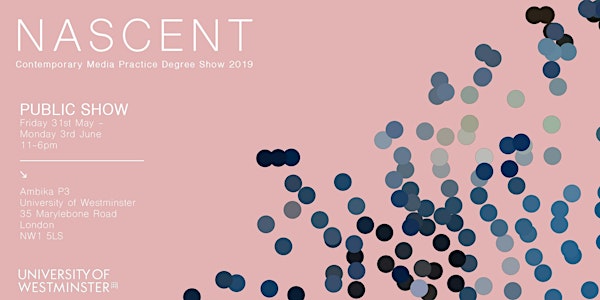 Nascent 2019 - CMP Degree Show