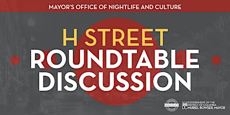 Mayor’s Office of Nightlife & Culture H Street Roundtable Discussion