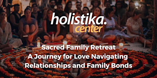 Imagem principal do evento Holistic Retreat - Sacred Family: Love, Family and Relationships