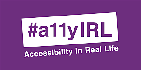 #a11yIRL - Accessibility in Real Life primary image