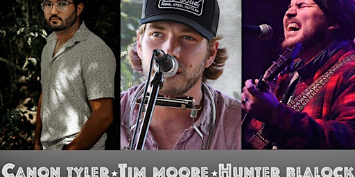 Canon Tyler | Hunter Blalock | Tim Moore, Triple Showcase LIVE in the Roots primary image