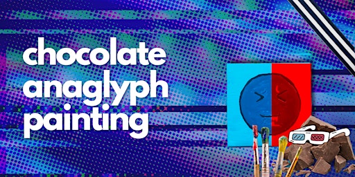 CHOCOLATE Anaglyph Painting Workshop primary image