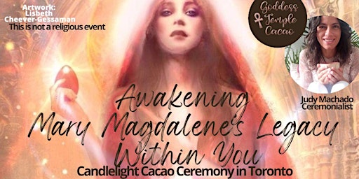 Primaire afbeelding van Awakening Mary Magdalene's Legacy In You Toronto Candlelight Cacao Ceremony