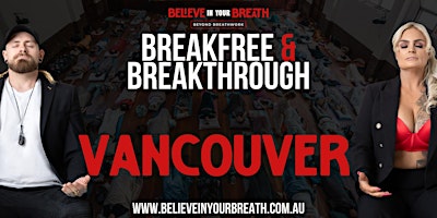 Hauptbild für Believe In Your Breath - Breakfree and Breakthrough VANCOUVER