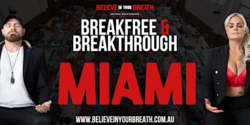 Imagem principal do evento Believe In Your Breath - Breakfree and Breakthrough MIAMI