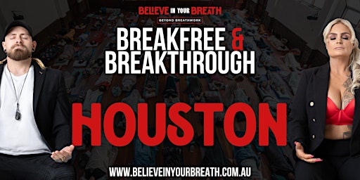 Imagem principal do evento Believe In Your Breath - Breakfree and Breakthrough HOUSTON