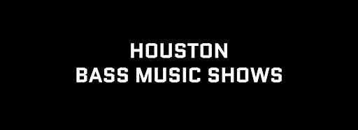 Collection image for Houston Bass Music Shows 2024