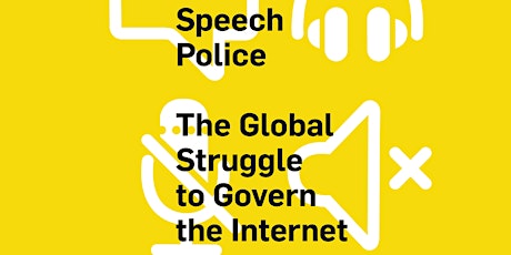 David Kaye - Speech Police: The Global Struggle to Govern the Internet primary image