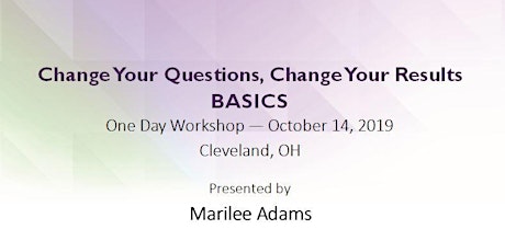 Change Your Questions, Change Your Results: Basics - Fall 2019 primary image