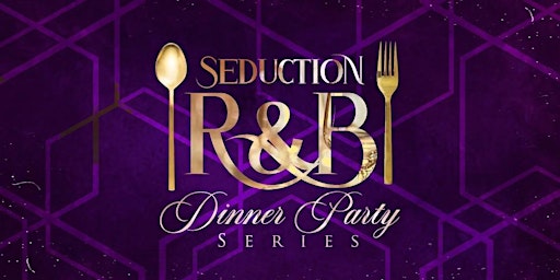 Primaire afbeelding van Seduction R&B Dinner Party Series