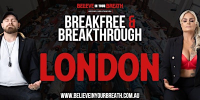 Immagine principale di Believe In Your Breath - Breakfree and Breakthrough LONDON 