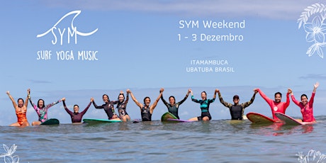 Imagem principal do evento SYM Dezembro- Surf Yoga Music  - 1 a 3 Dezembro 2023 Itamambuca, Ubatuba