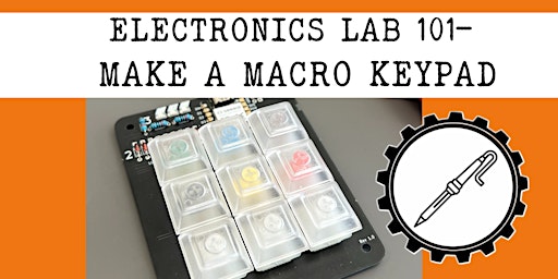 Electronics Lab 101- Make a  Macro Keypad 11/18 primary image