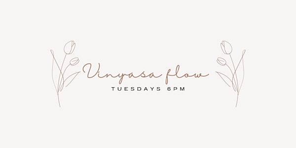 Vinyasa Flow- Tuesday Nights!