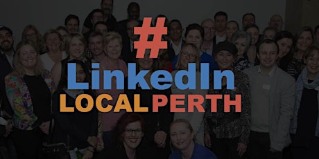 SOLD OUT - Perth LinkedIn Network #LinkedInLocalPerth - Connect Through Content primary image