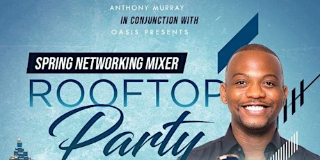 Anthony Murray in conjunction with Oasis Presents Spring Networking Mixer